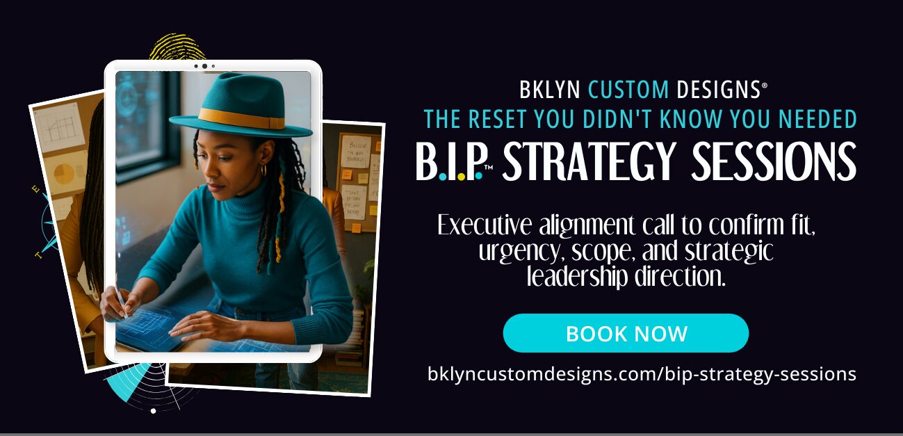 Bklyn Custom Designs® BIP™ Executive Strategy Sessions