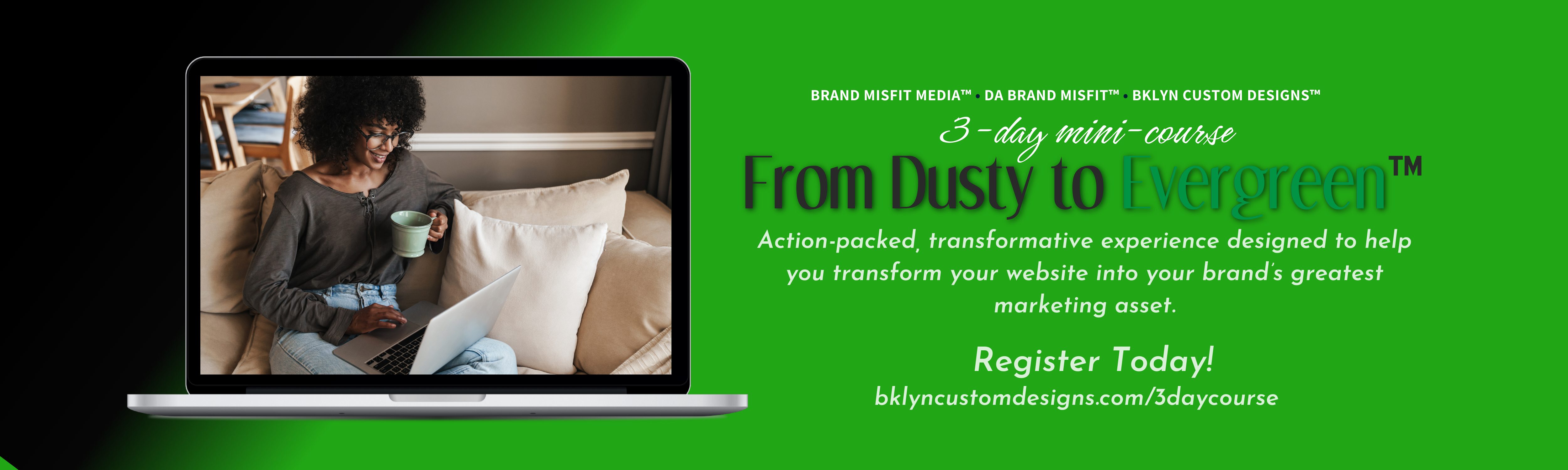 Register for From Dusty to Evergreen™ 3-Day Mini-Course Promo