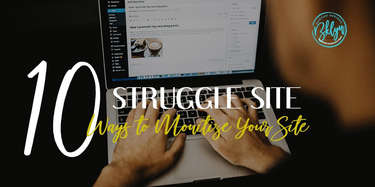 Struggle Site - 10 Ways to monetize your site